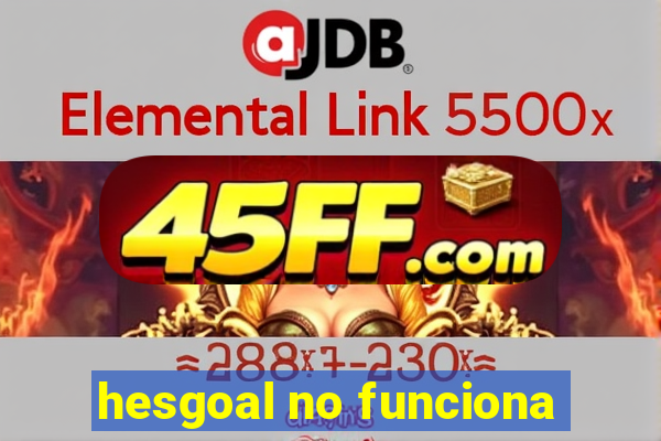 hesgoal no funciona
